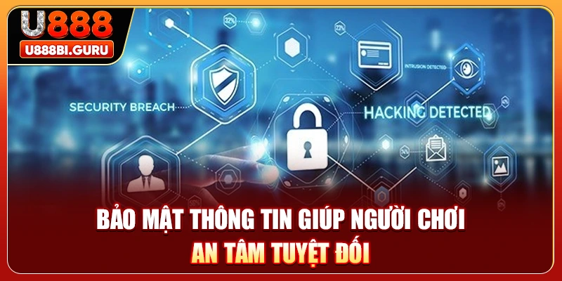 Bảo mật thông tin giúp người chơi an tâm tuyệt đối