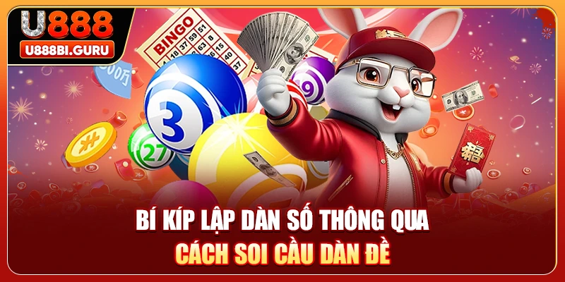 Bí kíp lập dàn số thông qua cách soi cầu dàn đề
