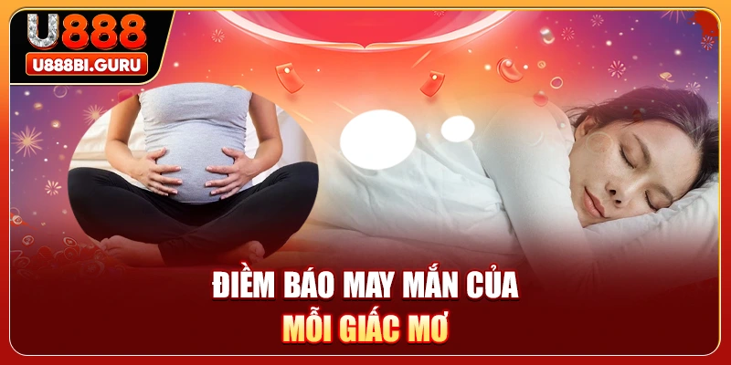 Điềm báo may mắn của mỗi giấc mơ