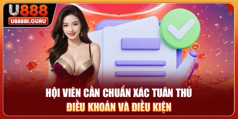 Hội viên cần chuẩn xác tuân thủ điều khoản và điều kiện