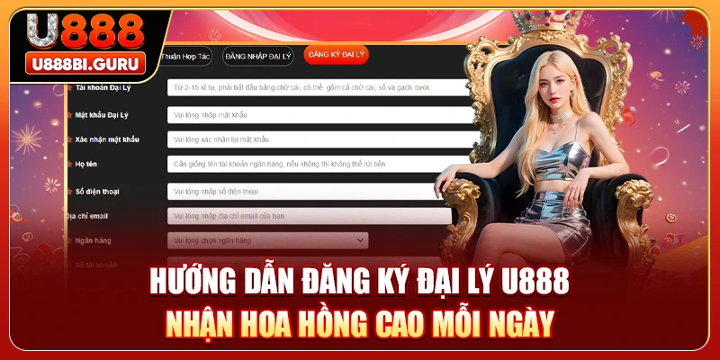 Hướng Dẫn Đăng Ký Đại Lý U888 - Nhận Hoa Hồng Cao Mỗi Ngày