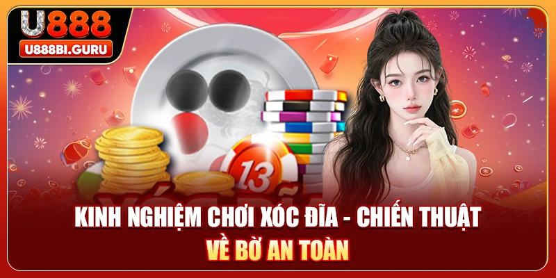 Kinh Nghiệm Chơi Xóc Đĩa - Chiến Thuật Về Bờ An Toàn