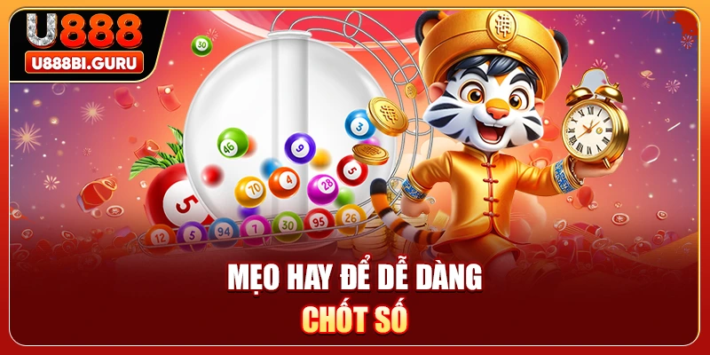Mẹo hay để dễ dàng chốt số