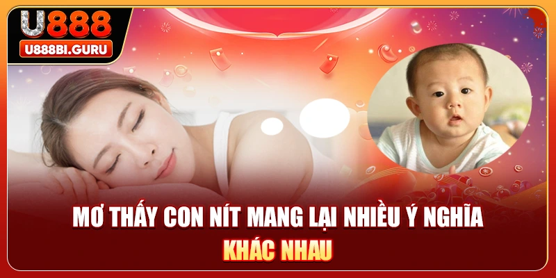 Mơ thấy con nít mang lại nhiều ý nghĩa khác nhau