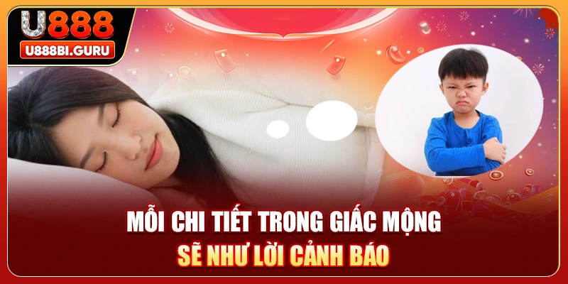 Mỗi chi tiết trong giấc mộng sẽ như lời cảnh báo