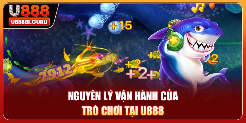 Nguyên lý vận hành của trò chơi tại U888