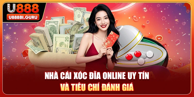 Nhà cái xóc đĩa online uy tín và tiêu chí đánh giá