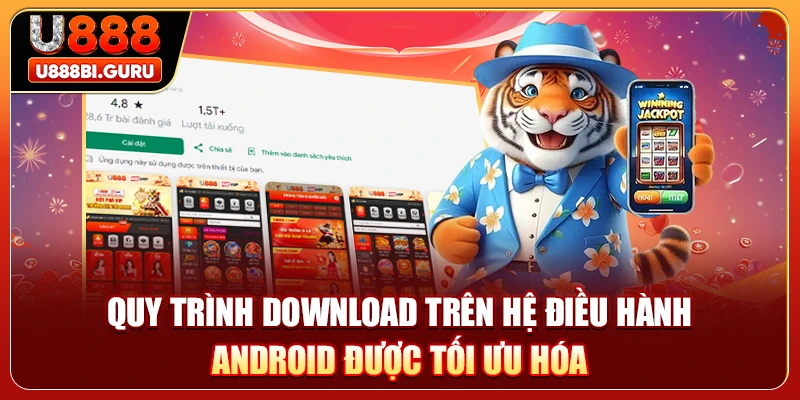 Quy trình download trên hệ điều hành Android được tối ưu hóa