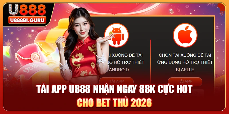 Tải App U888 Nhận Ngay 88k Cực Hot Dành Cho Bet Thủ 2026