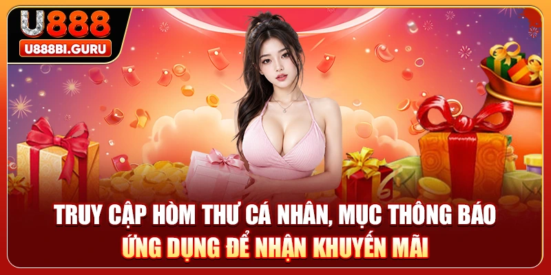Truy cập hòm thư cá nhân, mục thông báo ứng dụng để nhận khuyến mãi