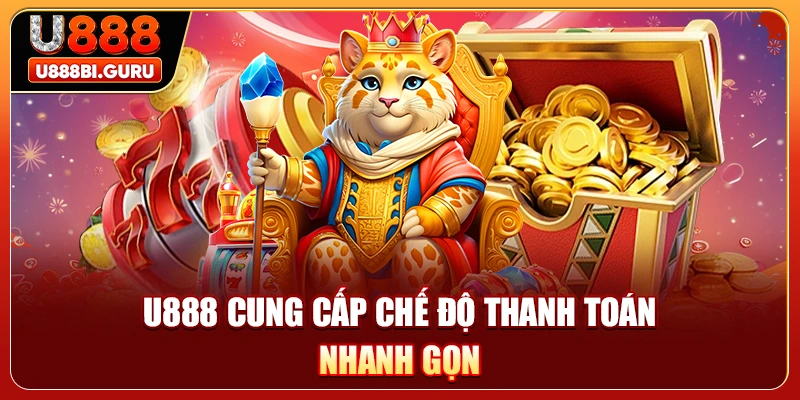 U888 cung cấp chế độ thanh toán nhanh gọn